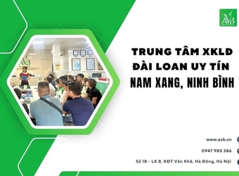 Trung tâm xuất khẩu lao động Đài Loan uy tín xã Nam Xang,Ninh Bình,Cần biết