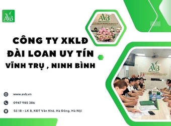 Công ty xuất khẩu lao động Đài Loan uy tín xã Vĩnh Trụ, Ninh Bình nên chọn