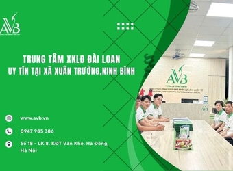 Trung tâm xuất khẩu lao động Đài Loan uy tín ở Xuân Trường,Ninh Bình,Nên biết