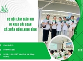 Cơ hội làm giàu đi xuất khẩu lao động Đài Loan xã Xuân Hồng tỉnh Ninh Bình