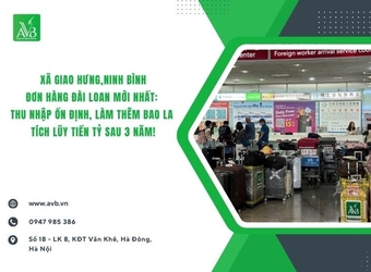 Xã Giao Hưng,Ninh Bình đi XKLĐ Đài Loan đơn mới,thu nhập ổn,tích lũy tiền tỷ
