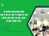 Xã Nghĩa Hưng,Ninh Bình làm gì có tiền tỷ sau khi đi XK Đài Loan,bí mật tại đây