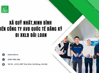 Xã Quỹ Nhất tỉnh Ninh Bình đến Công ty AVB Quốc tế đăng ký đi XKLĐ Đài Loan