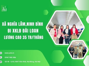 Xã Nghĩa Lâm Ninh Bình đi xuất khẩu lao động Đài Loan lương cao 35tr/tháng