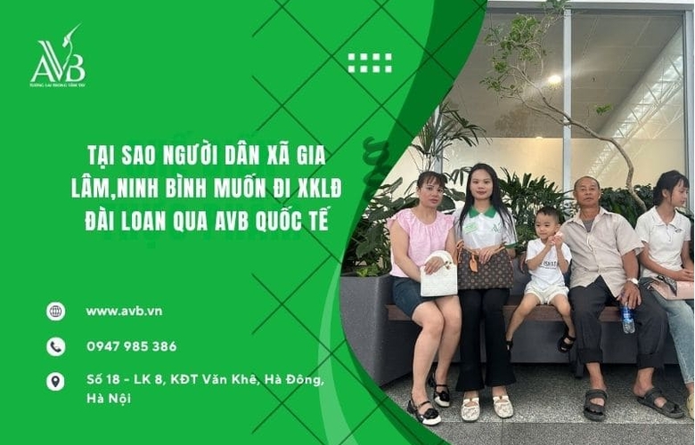 Tại sao người dân xã Gia Lâm,Ninh Bình muốn đi XKLĐ Đài Loan từ Cty AVB uy tín
