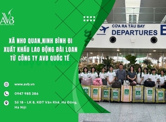 Xã Nho Quan,Ninh Bình đi XK lao động Đài Loan từ Công ty AVB Quốc tế uy tín