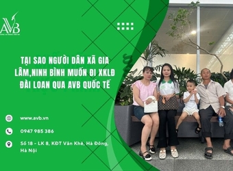 Tại sao người dân xã Gia Lâm,Ninh Bình muốn đi XKLĐ Đài Loan từ Cty AVB uy tín
