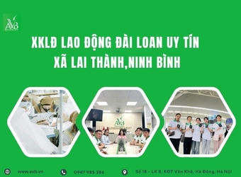 Xuất khẩu lao động Đài Loan uy tín xã Lai Thành tỉnh Ninh Bình nên biết?