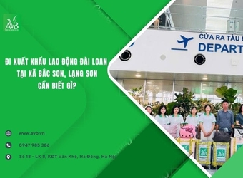 Đi xuất khẩu lao động Đài Loan tại xã Bắc Sơn,Tỉnh Lạng Sơn, cần biết gì???