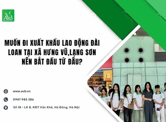 Muốn đi xuất khẩu lao động Đài Loan xã Hưng Vũ,Lạng Sơn nên bắt đầu từ đâu?