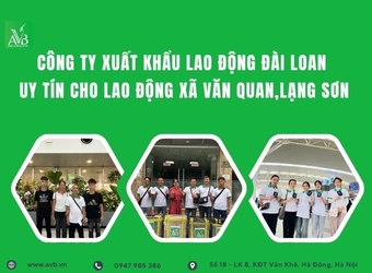Công ty xuất khẩu lao động Đài Loan uy tín cho lao động xã Văn Quan,Lạng Sơn