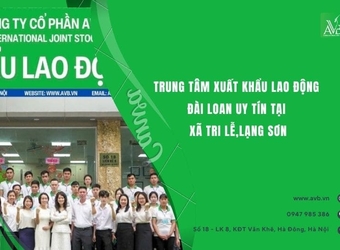 Trung tâm xuất khẩu lao động Đài Loan uy tín tại xã Tri Lễ,Lạng Sơn,Nên biết
