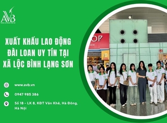 Xuất khẩu lao động Đài Loan uy tín tại xã Lộc Bình, Lạng Sơn cần biết gì?