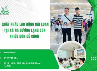Xuất khẩu lao động Đài Loan tại xã Na Dương, Lạng Sơn – Nhiều đơn dễ chọn