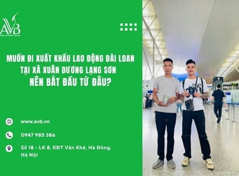 Muốn đi xuất khẩu lao động Đài Loan xã Xuân Dương,Lạng Sơn nên bắt đầu từ đâu