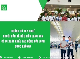 Không có tay nghề, người dân xã Hữu Liên, Lạng Sơn có đi XKLĐ được không?