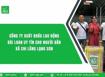 Công ty xuất khẩu lao động Đài Loan uy tín cho người dân Chi Lăng,Lạng Sơn