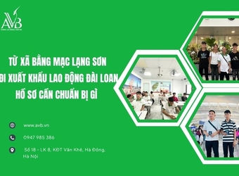 Từ xã Bằng Mạc, Lạng Sơn đi xuất khẩu LĐ Đài Loan: Hồ sơ cần chuẩn bị gì?