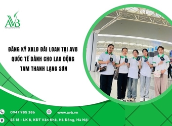 Đăng ký XKLĐ Đài Loan tại AVB Quốc tế dành cho lao động Tam Thanh, Lạng Sơn