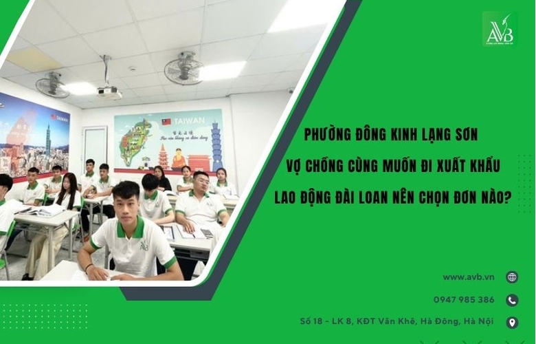 Vợ chồng ở Đông Kinh,Lạng Sơn cùng muốn đi XKLĐ Đài Loan nên chọn đơn nào?