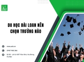 Du học Đài Loan nên chọn trường nào tại xã Quốc Việt, Lạng Sơn cho phù hợp?