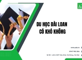 Du học Đài Loan có khó không ở xã Công Sơn, tỉnh Lạng Sơn năm 2026? Thực tế